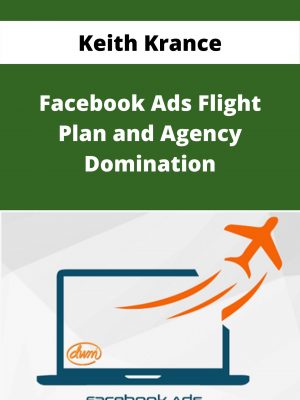 Keith Krance – Facebook Ads Flight Plan And Agency Domination – Available Now!!!
