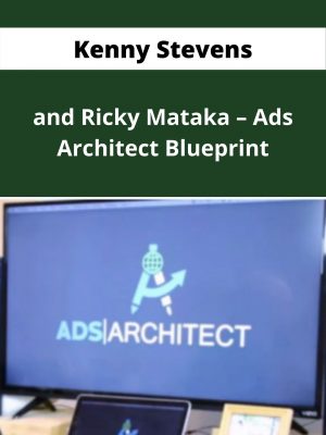 Kenny Stevens And Ricky Mataka – Ads Architect Blueprint – Available Now!!!