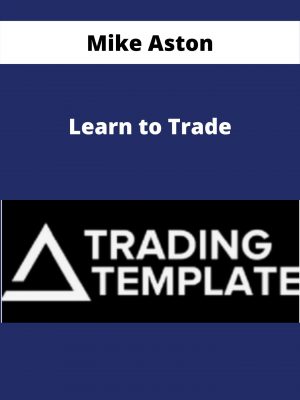 Mike Aston – Learn To Trade – Available Now!!!