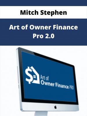 Mitch Stephen – Art Of Owner Finance Pro 2.0 – Available Now!!!