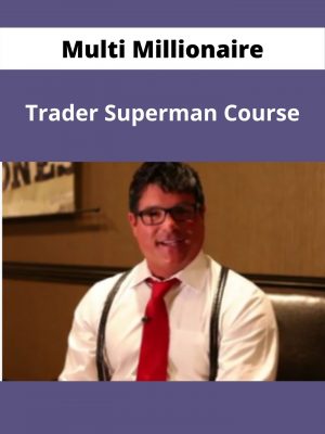 Multi Millionaire Trader Superman Course – Available Now!!!
