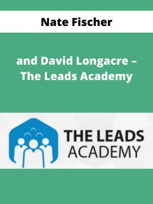 Nate Fischer And David Longacre – The Leads Academy – Available Now!!!
