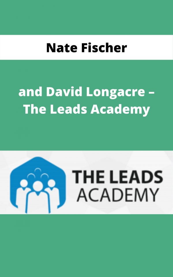 Nate Fischer And David Longacre – The Leads Academy – Available Now!!!