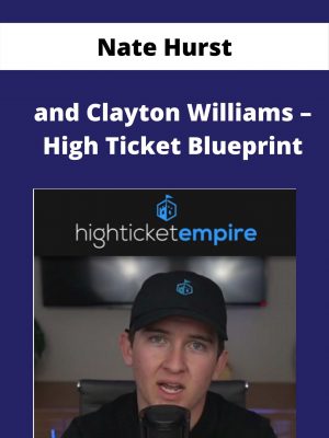 Nate Hurst And Clayton Williams – High Ticket Blueprint – Available Now!!!