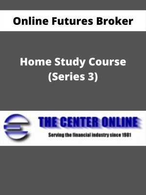 Online Futures Broker Home Study Course (series 3) – Available Now!!!