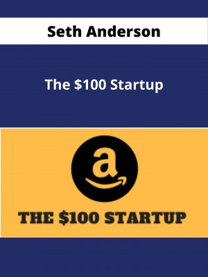 Seth Anderson – The $100 Startup – Available Now!!!