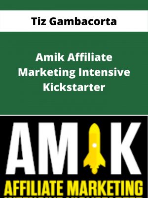 Tiz Gambacorta – Amik Affiliate Marketing Intensive Kickstarter – Available Now!!!