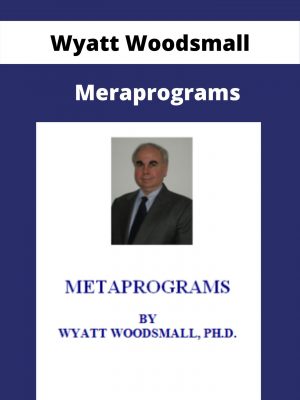 Wyatt Woodsmall – Metaprograms – Available Now!!!