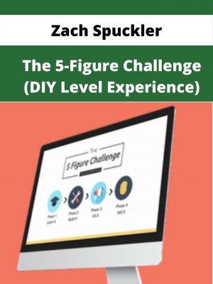 Zach Spuckler – The 5-figure Challenge(diy Level Experience) – Available Now!!!