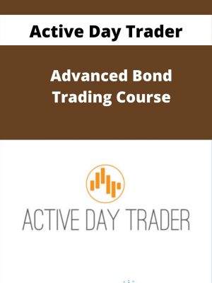 Active Day Trader – Advanced Bond Trading Course – Available Now!!!