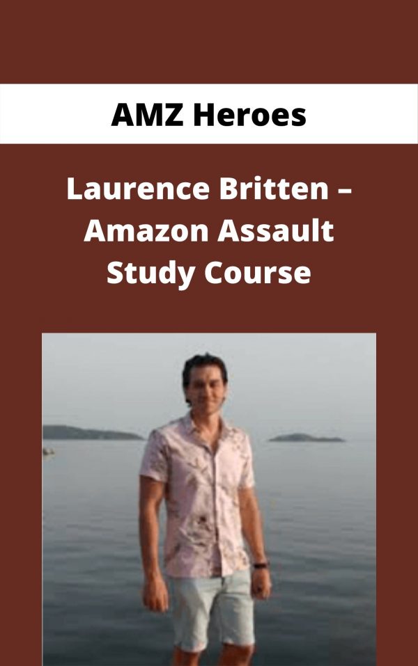 Amz Heroes – Laurence Britten – Amazon Assault Study Course – Available Now!!!