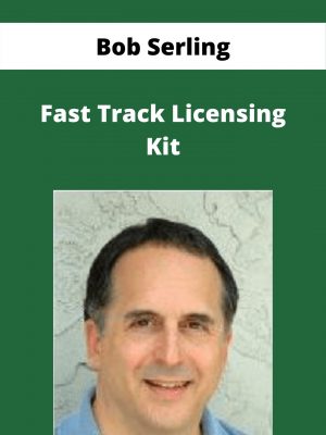 Bob Serling – Fast Track Licensing Kit – Available Now!!!