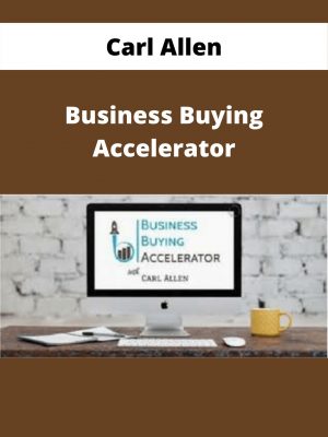 Carl Allen – Business Buying Accelerator – Available Now!!!