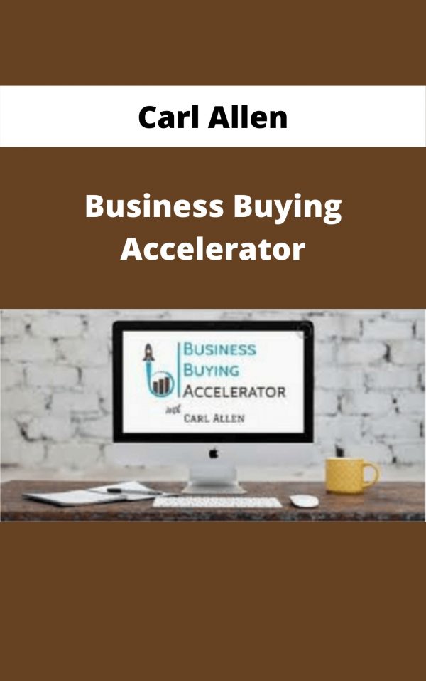 Carl Allen – Business Buying Accelerator – Available Now!!!