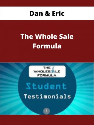 Dan & Eric – The Whole Sale Formula – Available Now!!!