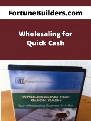 Fortunebuilders.com – Wholesaling For Quick Cash – Available Now!!!