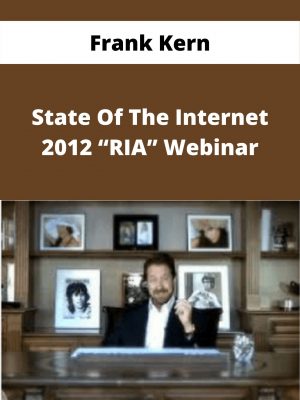 Frank Kern – State Of The Internet 2012 “ria” Webinar – Available Now!!!