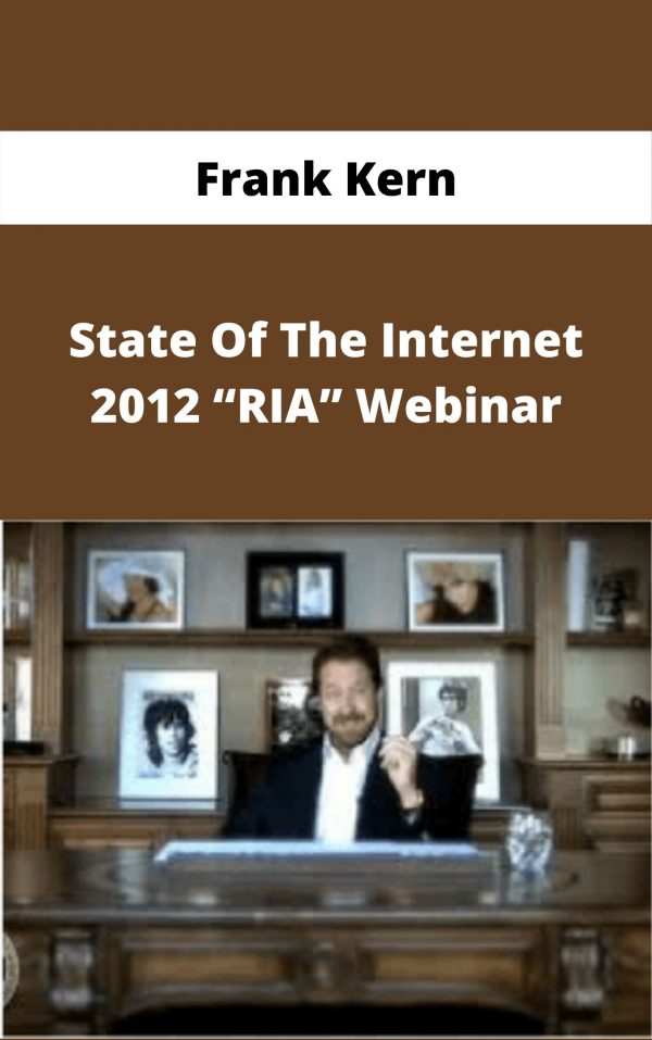 Frank Kern – State Of The Internet 2012 “ria” Webinar – Available Now!!!