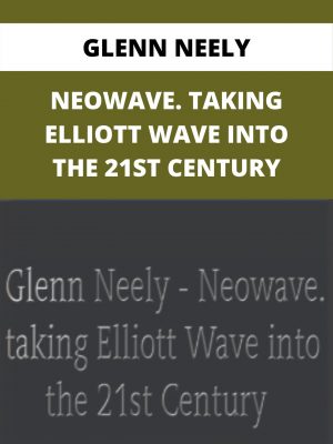 Glenn Neely – Neowave. Taking Elliott Wave Into The 21st Century – Available Now!!!