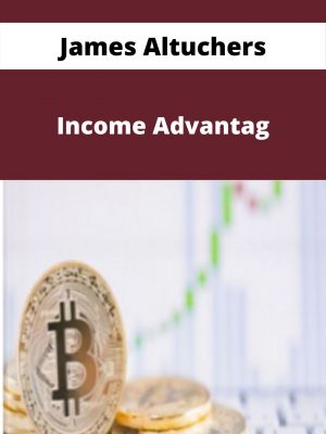 James Altuchers – Income Advantag – Available Now!!!