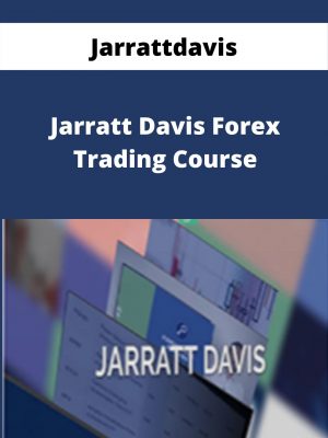 Jarrattdavis – Jarratt Davis Forex Trading Course – Available Now!!!