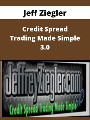 Jeff Ziegler – Credit Spread Trading Made Simple 3.0 – Available Now!!!