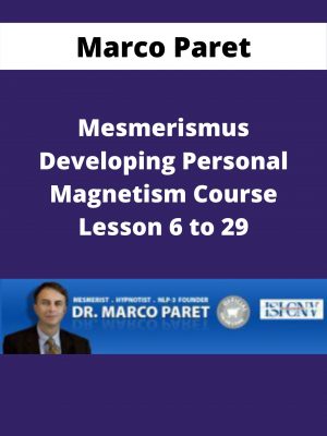 Marco Paret – Mesmerismus Developing Personal Magnetism Course Lesson 6 To 29 – Available Now!!!