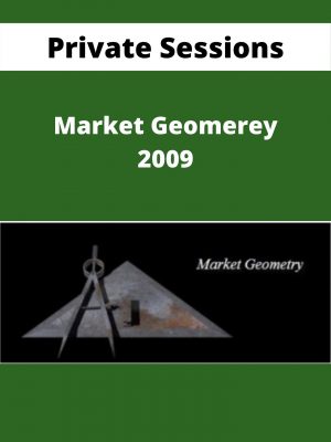 Market Geomerey 2009 – Private Sessions – Available Now!!!
