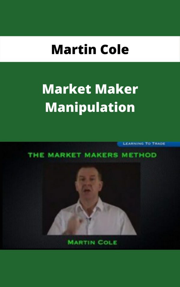 Martin Cole – Market Maker Manipulation – Available Now!!!