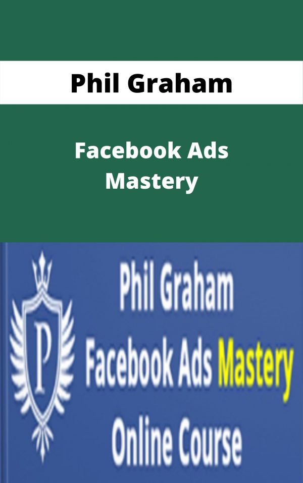 Phil Graham – Facebook Ads Mastery – Available Now!!!