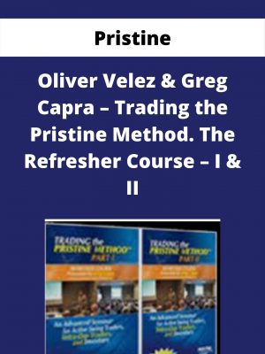 Pristine – Oliver Velez & Greg Capra – Trading The Pristine Method. The Refresher Course – I & Ii – Available Now!!!