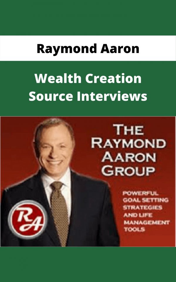 Raymond Aaron – Wealth Creation Source Interviews – Available Now!!!
