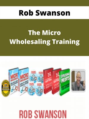 Rob Swanson – The Micro Wholesaling Training – Available Now!!!