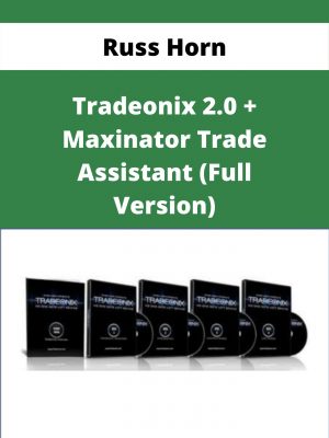 Russ Horn – Tradeonix 2.0 + Maxinator Trade Assistant (full Version) – Available Now!!!