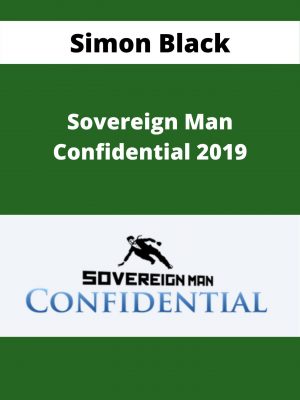 Simon Black – Sovereign Man Confidential 2019 – Available Now!!!