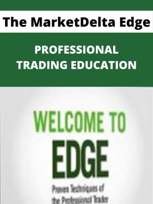 The Marketdelta Edge – Professional Trading Education – Available Now!!!