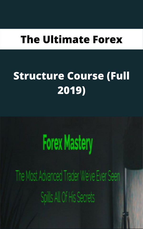 The Ultimate Forex Structure Course (full 2019) – Available Now!!!