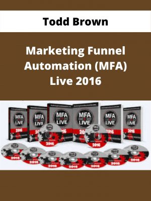 Todd Brown – Marketing Funnel Automation (mfa) Live 2016 – Available Now!!!