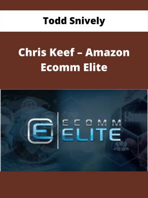 Todd Snively & Chris Keef – Amazon Ecomm Elite – Available Now!!!