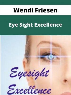 Wendi Friesen – Eye Sight Excellence – Available Now!!!