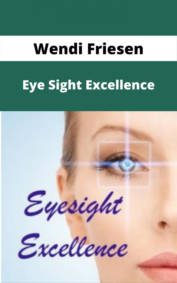 Wendi Friesen – Eye Sight Excellence – Available Now!!!