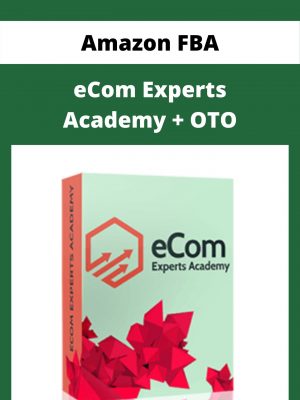 Amazon Fba – Ecom Experts Academy + Oto – Available Now!!!