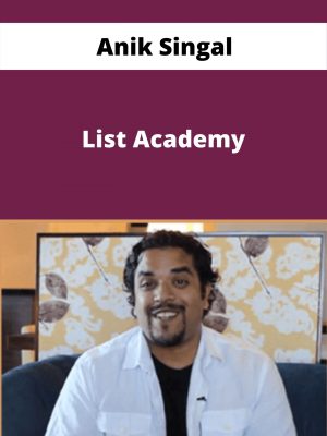 Anik Singal – List Academy – Available Now!!!