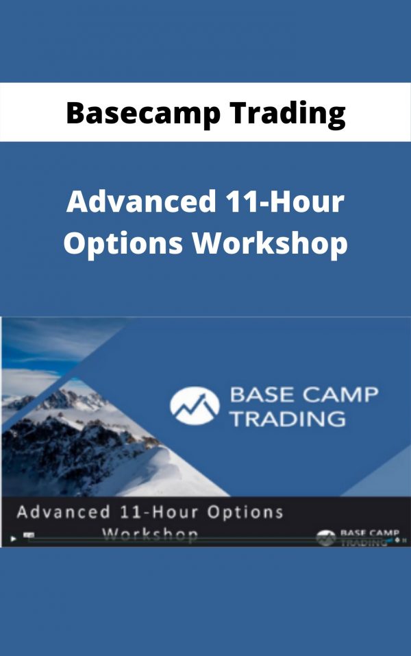 Basecamp Trading – Advanced 11-hour Options Workshop – Available Now!!!