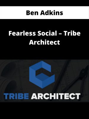 Ben Adkins – Fearless Social – Tribe Architect – Available Now!!!