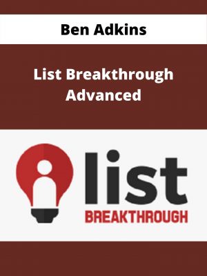 Ben Adkins – List Breakthrough Advanced – Available Now!!!