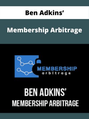 Ben Adkins’ – Membership Arbitrage – Available Now!!!
