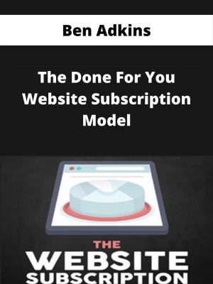 Ben Adkins – The Done For You Website Subscription Model – Available Now!!!