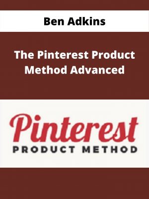 Ben Adkins – The Pinterest Product Method Advanced – Available Now!!!