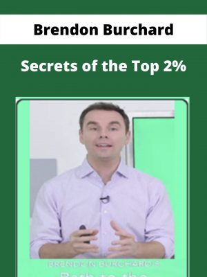 Brendon Burchard – Secrets Of The Top 2% – Available Now!!!